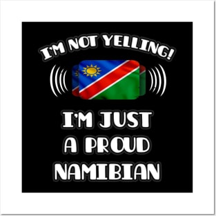 I'm Not Yelling I'm A Proud Namibian - Gift for Namibian With Roots From Namibia Posters and Art